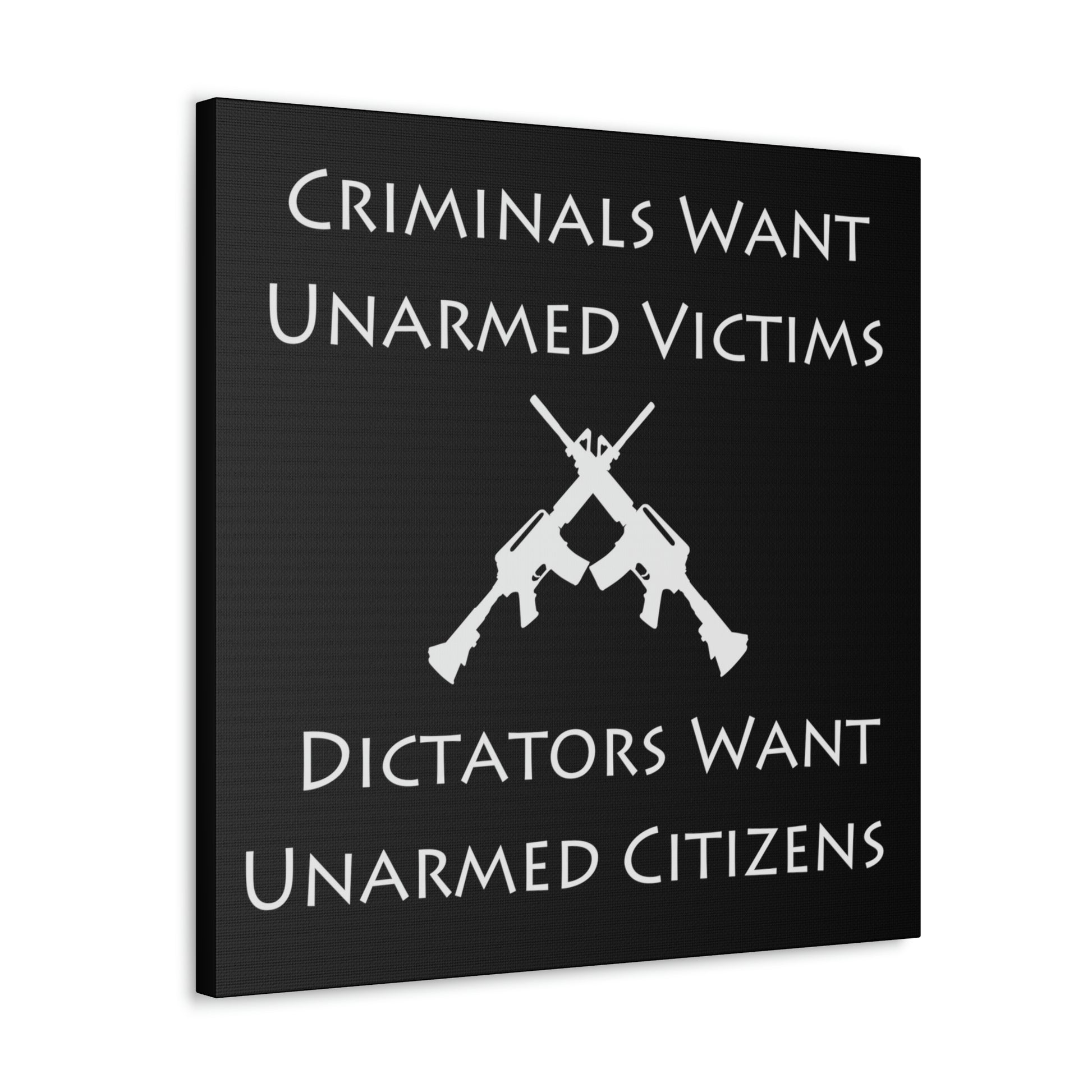 "Criminals Want Unarmed Victims, Dictators Want Unarmed Citizens" Wall Art - Weave Got Gifts - Unique Gifts You Won’t Find Anywhere Else!