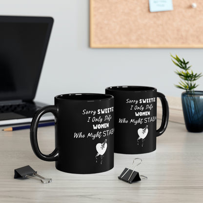 "I Only Date Women Who Might Stab Me" Coffee Mug - Weave Got Gifts - Unique Gifts You Won’t Find Anywhere Else!