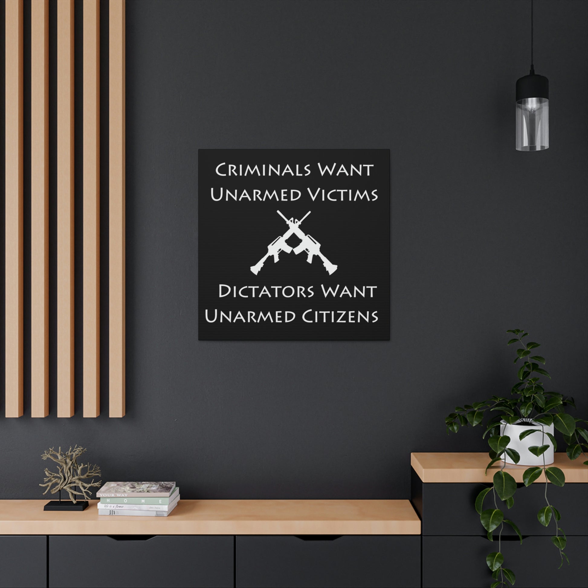 "Criminals Want Unarmed Victims, Dictators Want Unarmed Citizens" Wall Art - Weave Got Gifts - Unique Gifts You Won’t Find Anywhere Else!