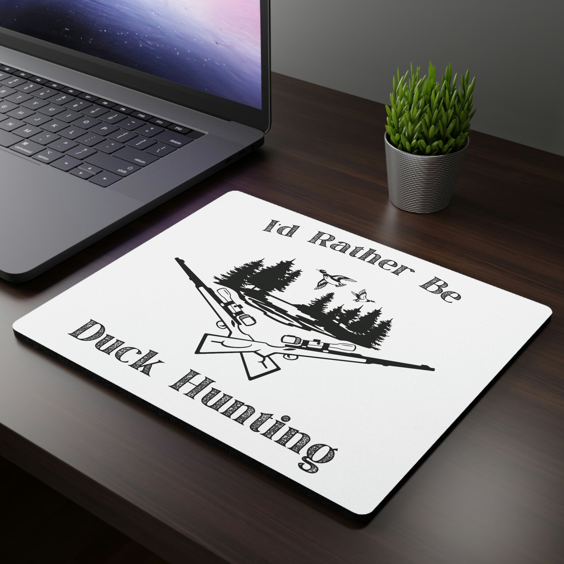 "I’d Rather Be Duck Hunting" Mouse Pad - Weave Got Gifts - Unique Gifts You Won’t Find Anywhere Else!