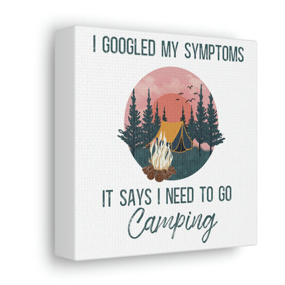 "Google Says I Need To Go Camping" Canvas Wall Art - Weave Got Gifts - Unique Gifts You Won’t Find Anywhere Else!