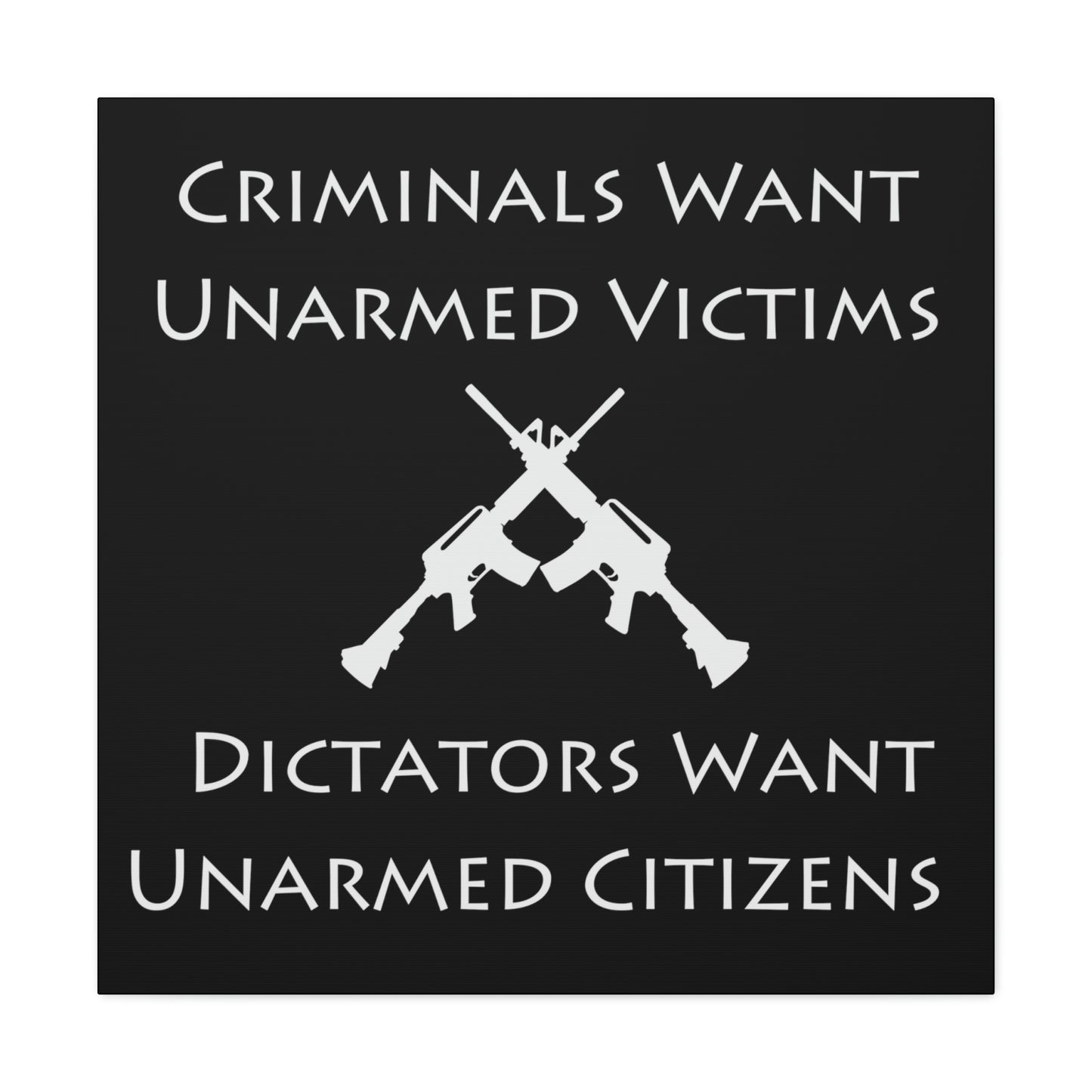 "Criminals Want Unarmed Victims, Dictators Want Unarmed Citizens" Wall Art - Weave Got Gifts - Unique Gifts You Won’t Find Anywhere Else!