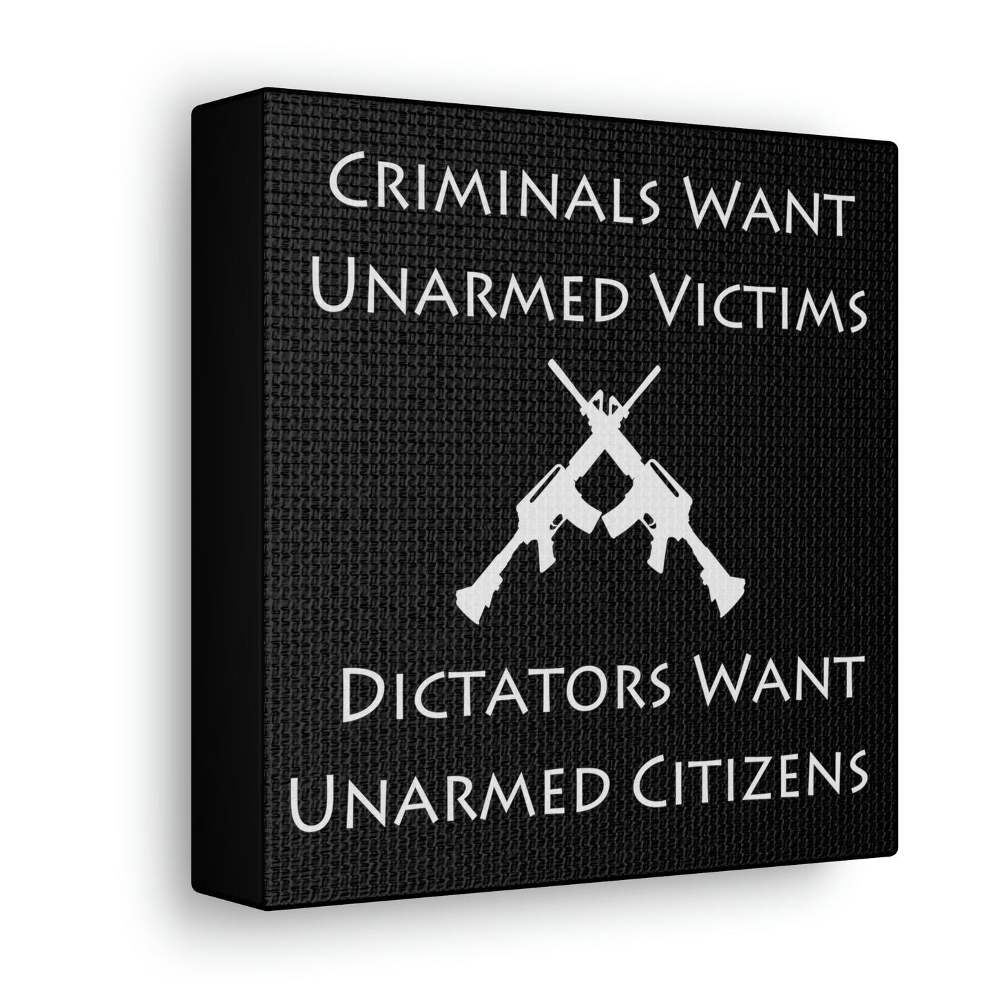 "Criminals Want Unarmed Victims, Dictators Want Unarmed Citizens" Wall Art - Weave Got Gifts - Unique Gifts You Won’t Find Anywhere Else!