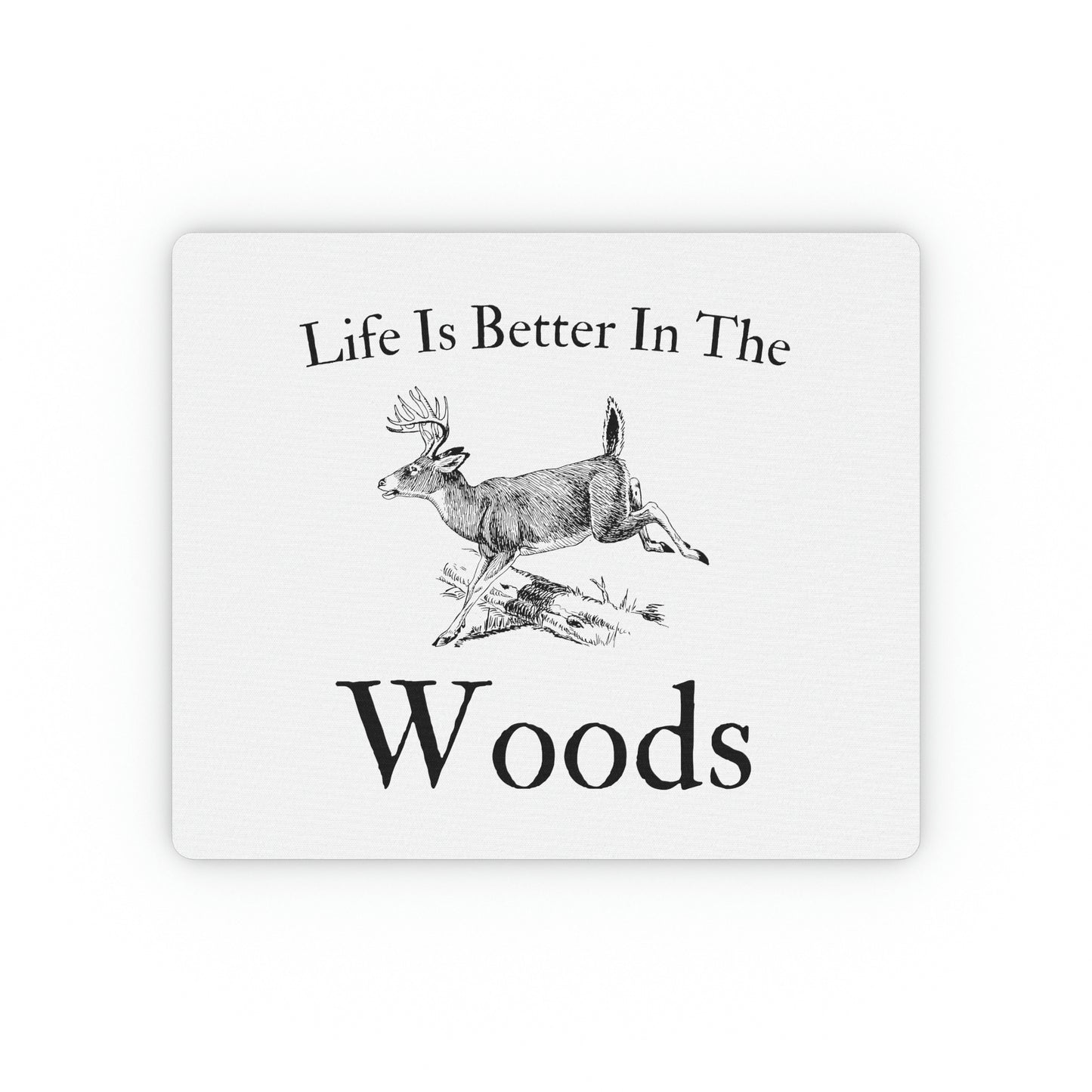 "Life Is Better In The Woods" Mousepad - Weave Got Gifts - Unique Gifts You Won’t Find Anywhere Else!