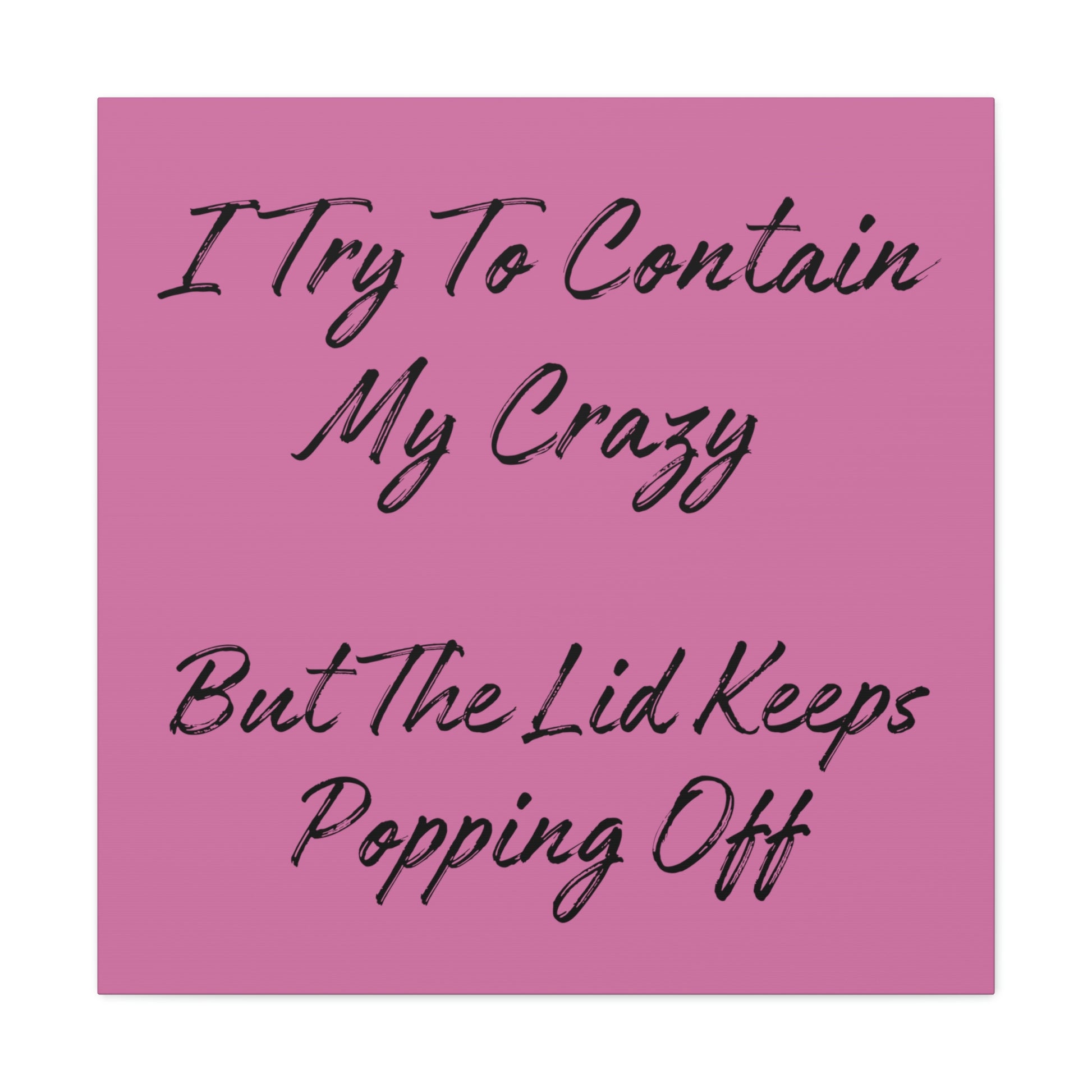 "I Try To Contain My Crazy" Wall Art - Weave Got Gifts - Unique Gifts You Won’t Find Anywhere Else!