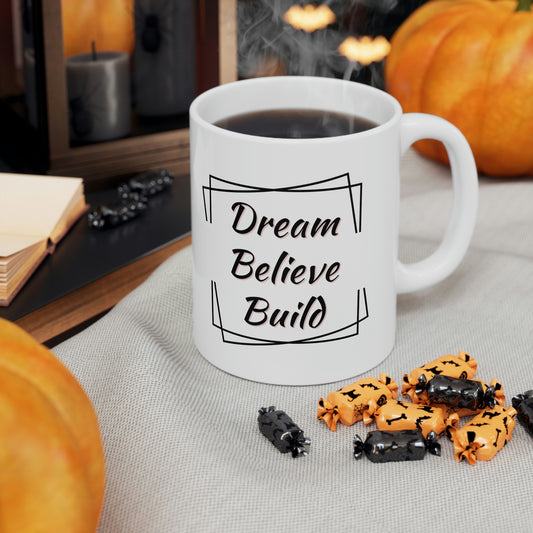 Dream Believe Build Mug – Inspirational Coffee Mug for Entrepreneurs


