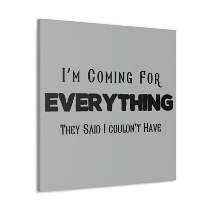 "I'm Coming For Everything They Said I Couldn't Have" Wall Art - Weave Got Gifts - Unique Gifts You Won’t Find Anywhere Else!