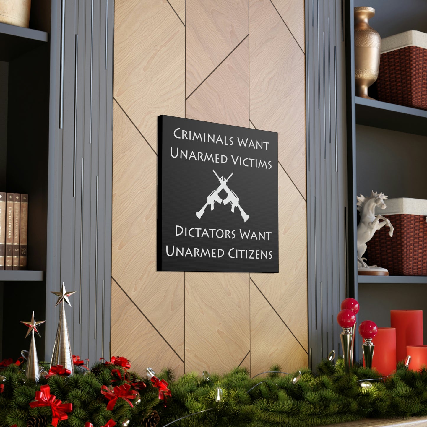 "Criminals Want Unarmed Victims, Dictators Want Unarmed Citizens" Wall Art - Weave Got Gifts - Unique Gifts You Won’t Find Anywhere Else!