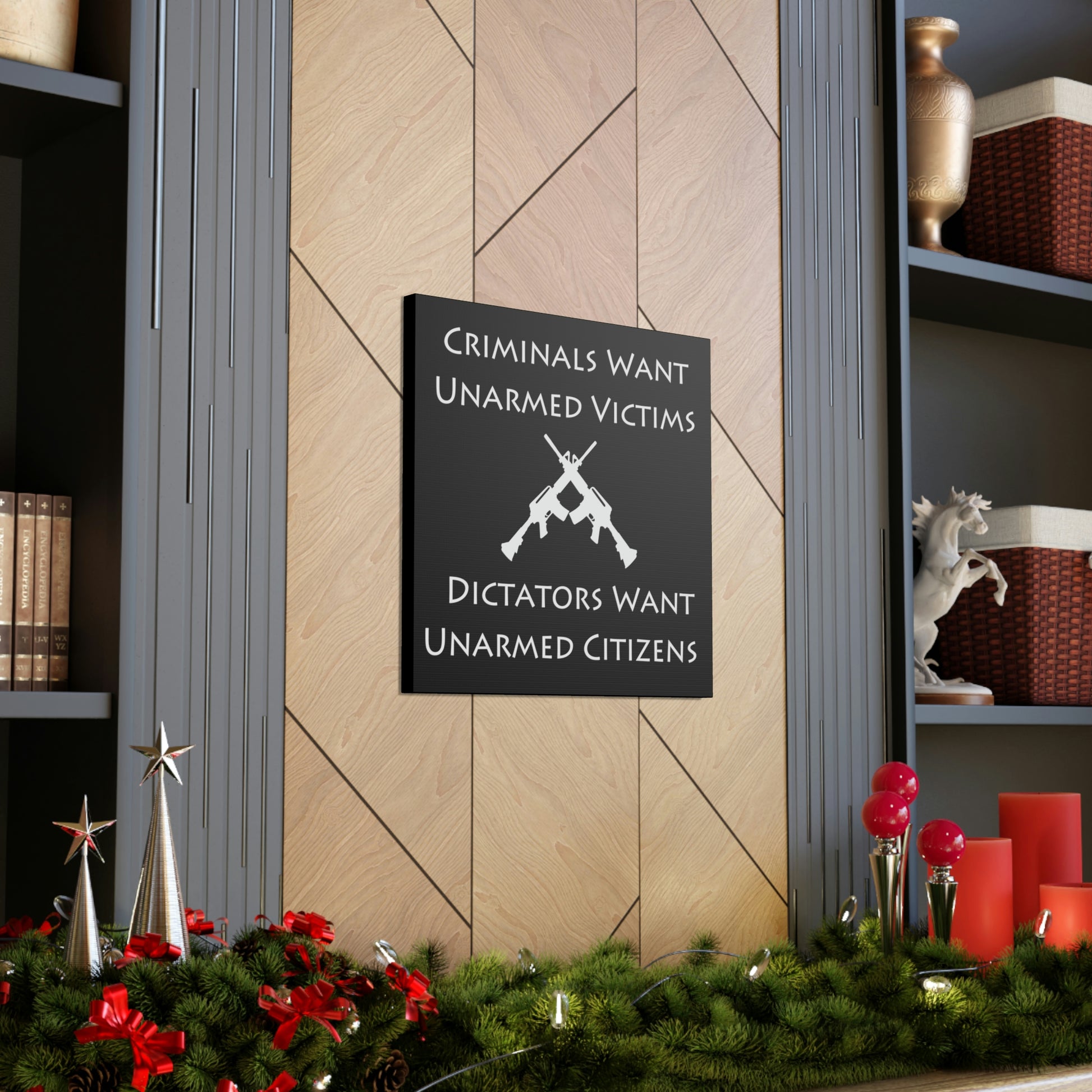 "Criminals Want Unarmed Victims, Dictators Want Unarmed Citizens" Wall Art - Weave Got Gifts - Unique Gifts You Won’t Find Anywhere Else!