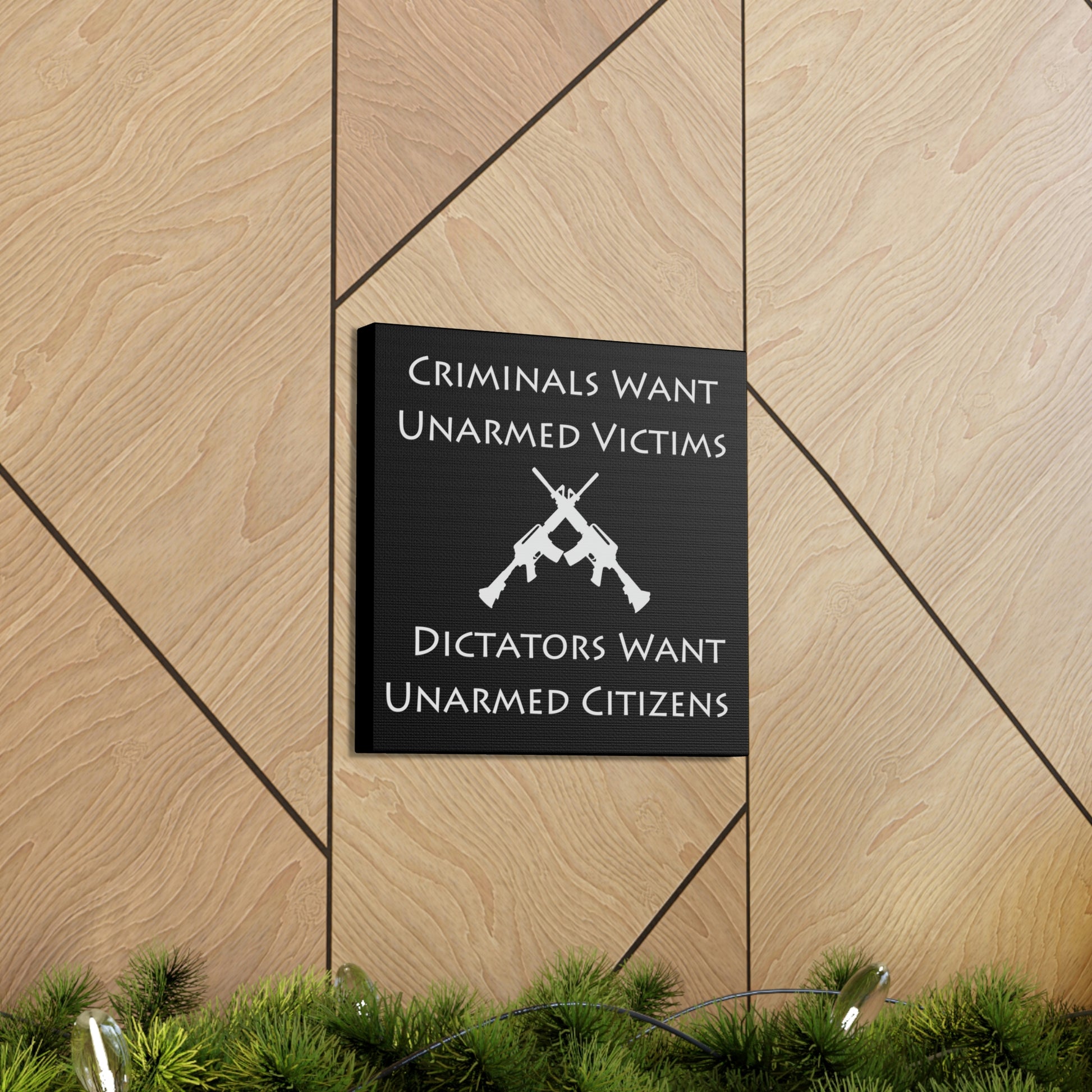 "Criminals Want Unarmed Victims, Dictators Want Unarmed Citizens" Wall Art - Weave Got Gifts - Unique Gifts You Won’t Find Anywhere Else!