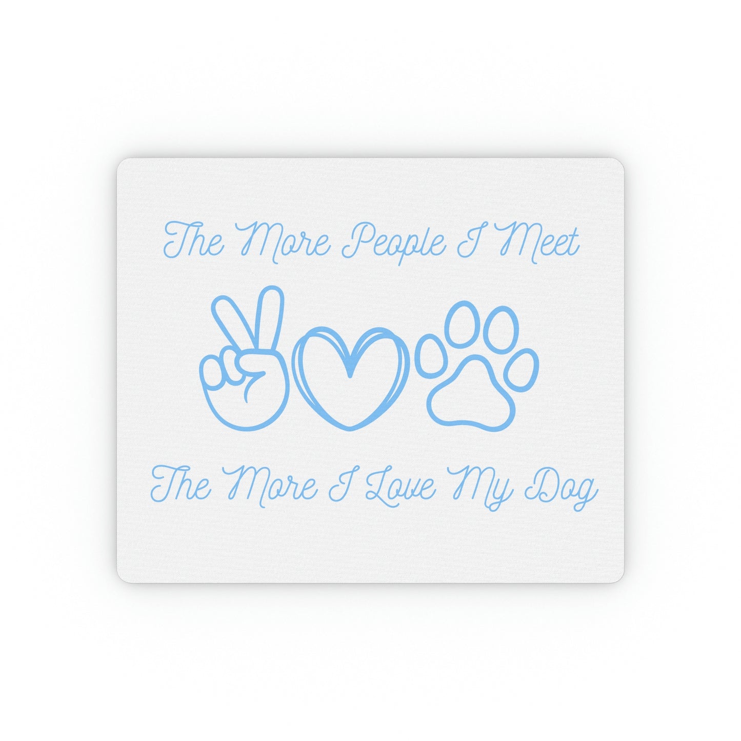 "The More People I Meet" dog-themed mouse pad
