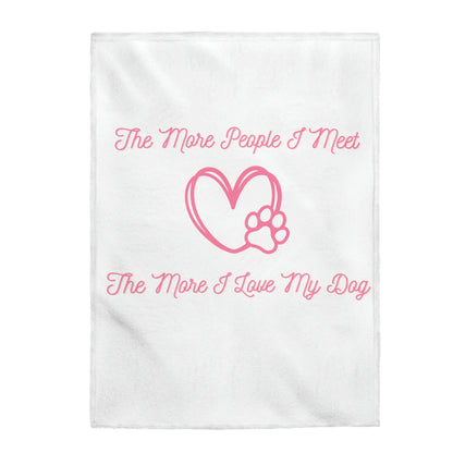 "The More People I Meet, The More I Love My Dog" Blanket - Weave Got Gifts - Unique Gifts You Won’t Find Anywhere Else!