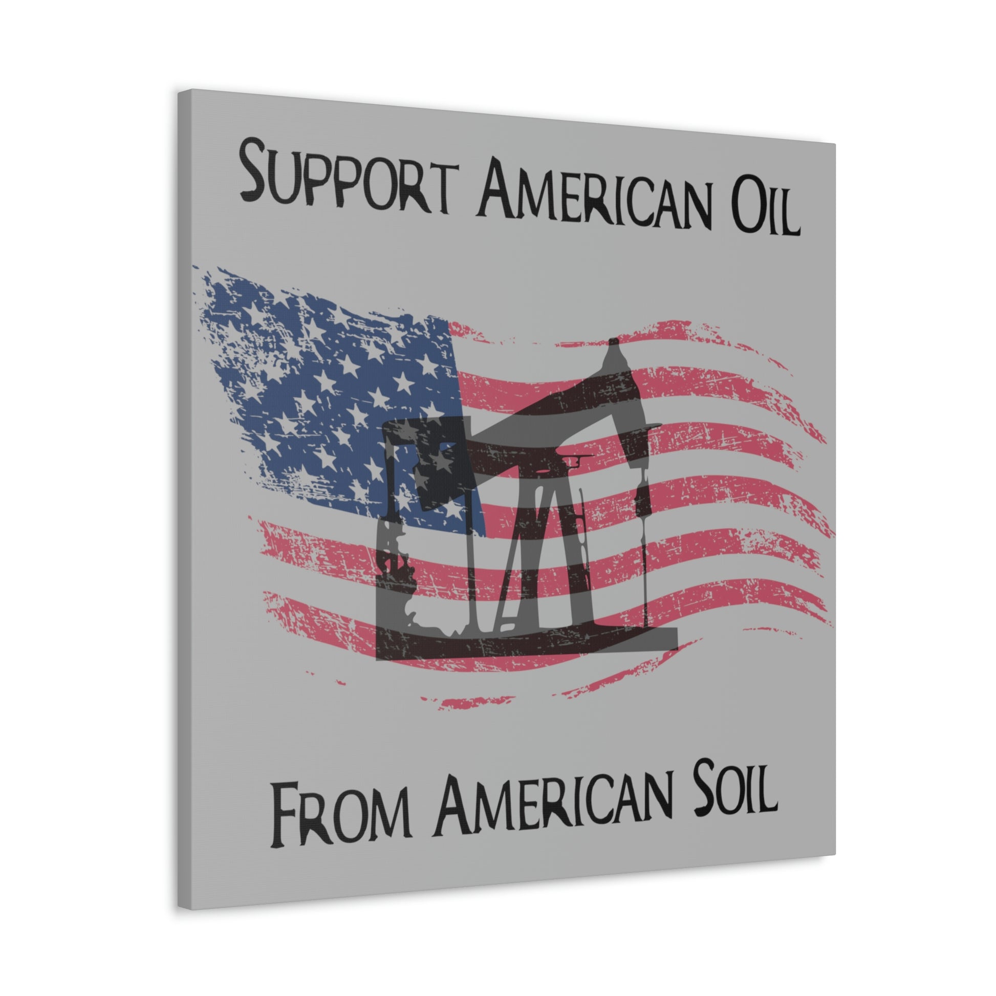 “American Oil, American Soil” Canvas Wall Art - Weave Got Gifts - Unique Gifts You Won’t Find Anywhere Else!