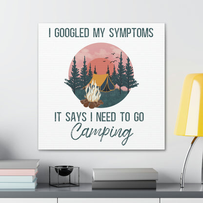 "Google Says I Need To Go Camping" Canvas Wall Art - Weave Got Gifts - Unique Gifts You Won’t Find Anywhere Else!