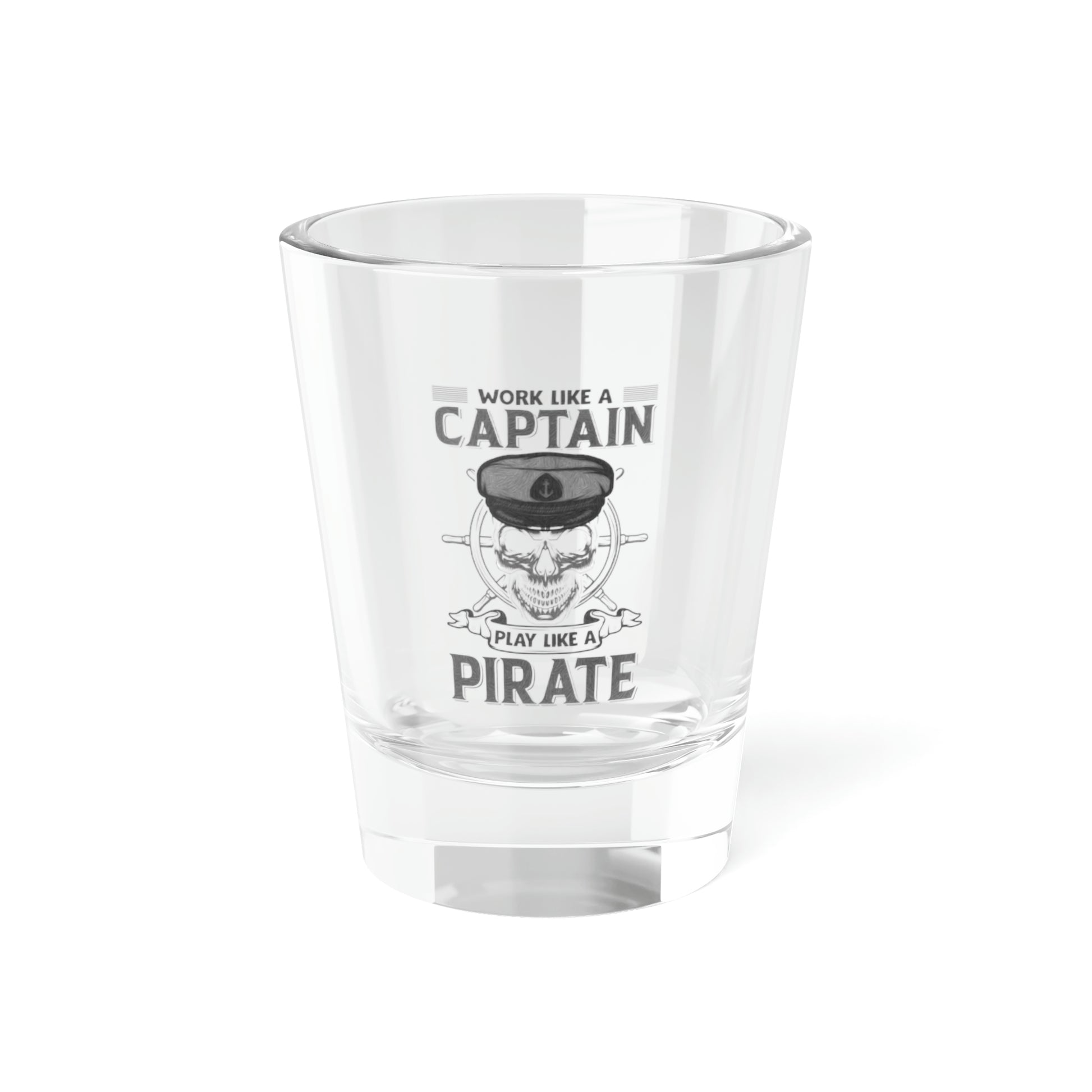 Clear glass pirate shot glass with motivational message