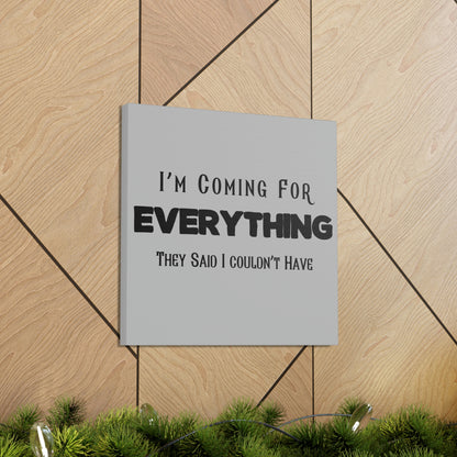 "I'm Coming For Everything They Said I Couldn't Have" Wall Art - Weave Got Gifts - Unique Gifts You Won’t Find Anywhere Else!