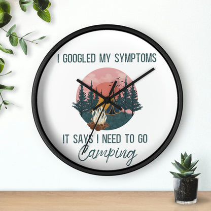 "I Googled My Symptoms, I Need To Go Camping" Wall Clock - Weave Got Gifts - Unique Gifts You Won’t Find Anywhere Else!