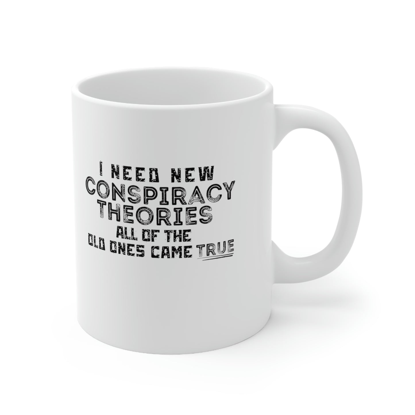 “I Need New Conspiracy Theories” Coffee Mug - Weave Got Gifts - Unique Gifts You Won’t Find Anywhere Else!