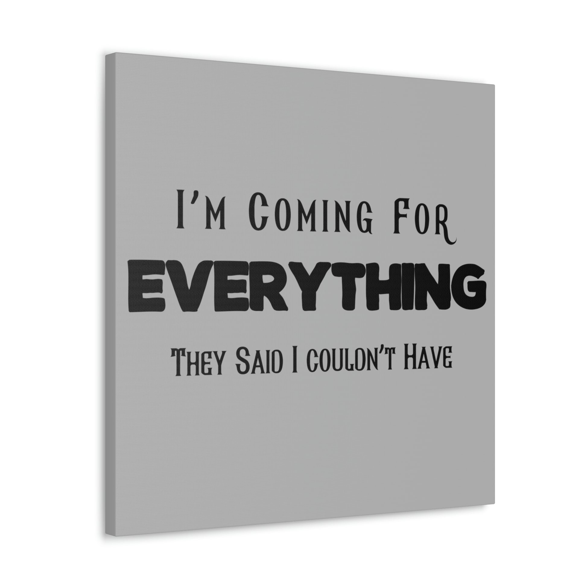"I'm Coming For Everything They Said I Couldn't Have" Wall Art - Weave Got Gifts - Unique Gifts You Won’t Find Anywhere Else!