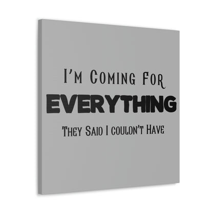 "I'm Coming For Everything They Said I Couldn't Have" Wall Art - Weave Got Gifts - Unique Gifts You Won’t Find Anywhere Else!