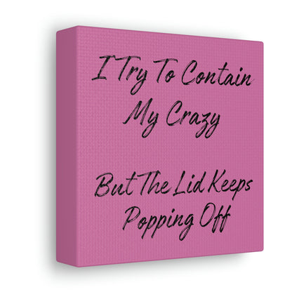 "I Try To Contain My Crazy" Wall Art - Weave Got Gifts - Unique Gifts You Won’t Find Anywhere Else!