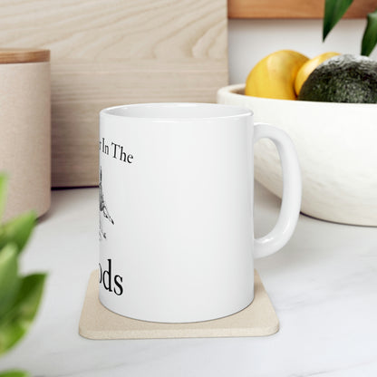 "Life Is Better In The Woods" Coffee Cup - Weave Got Gifts - Unique Gifts You Won’t Find Anywhere Else!