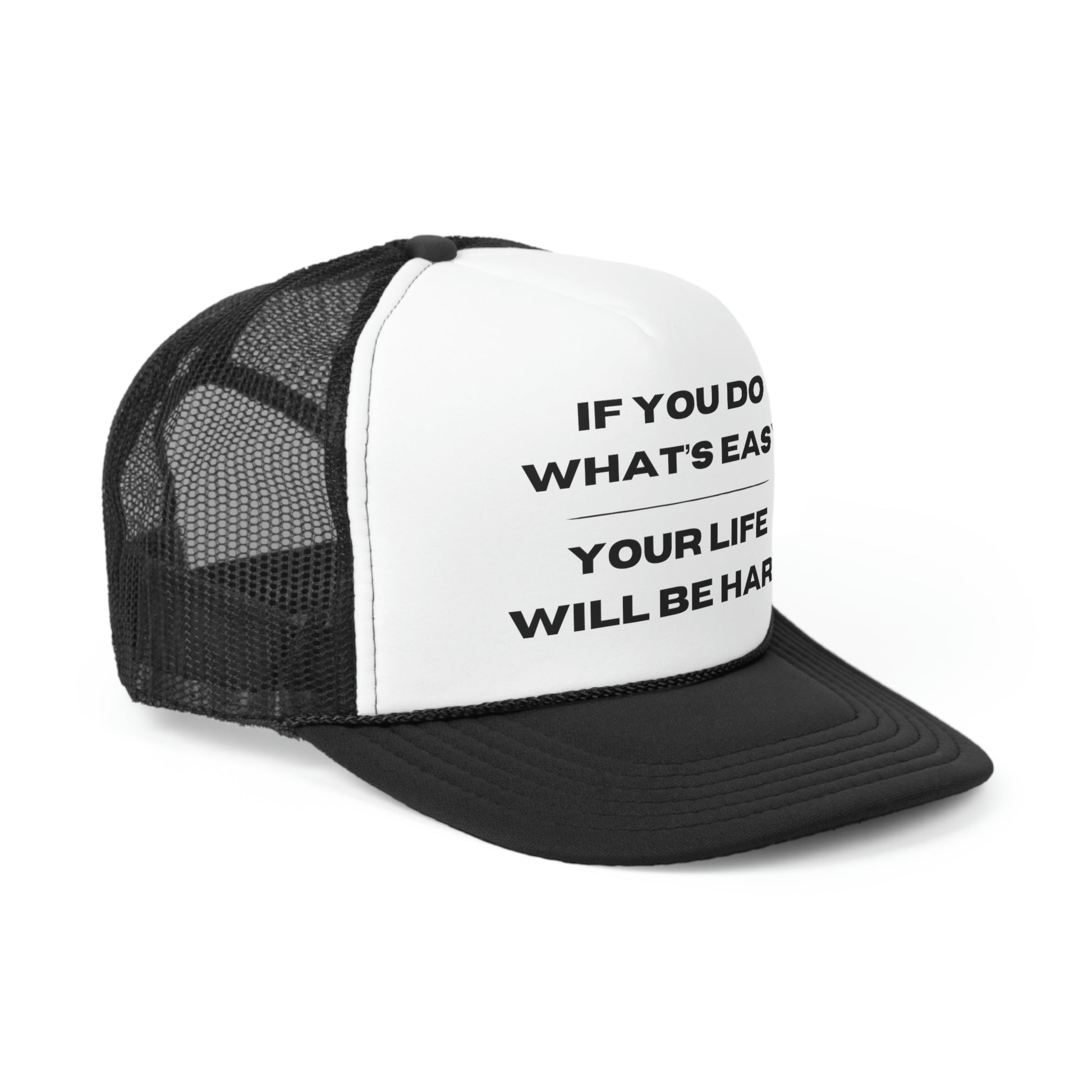 "If You Do What's Easy, Your Life Will Be Hard" Hat - Weave Got Gifts - Unique Gifts You Won’t Find Anywhere Else!