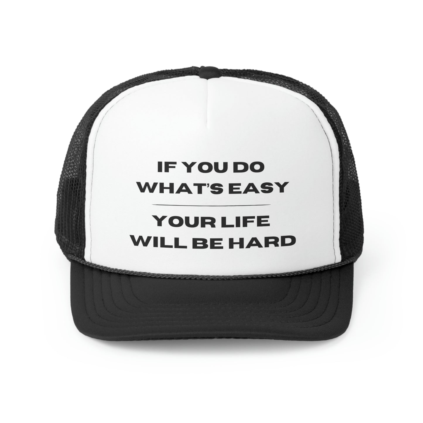 "If You Do What's Easy, Your Life Will Be Hard" Hat - Weave Got Gifts - Unique Gifts You Won’t Find Anywhere Else!