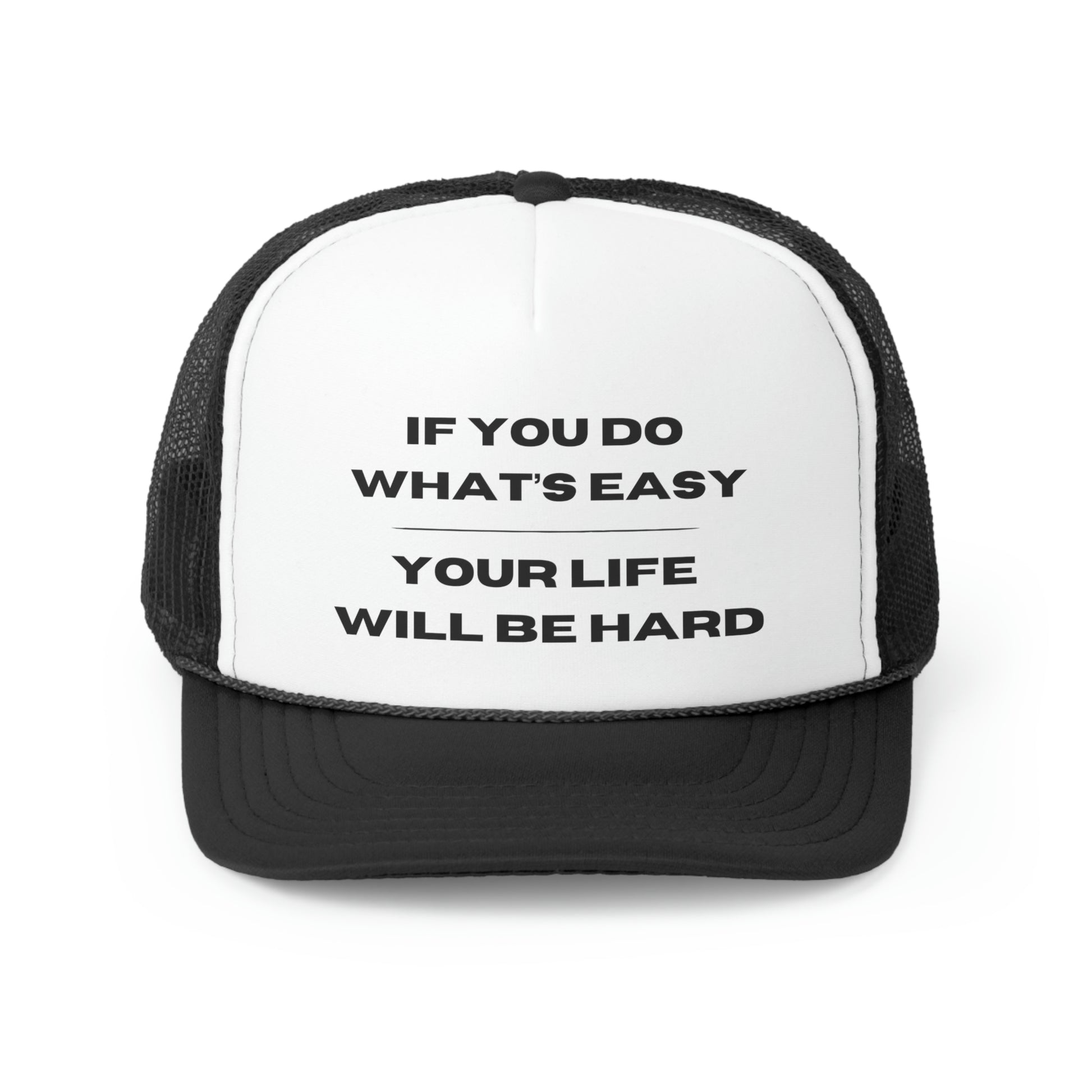 "If You Do What's Easy, Your Life Will Be Hard" Hat - Weave Got Gifts - Unique Gifts You Won’t Find Anywhere Else!