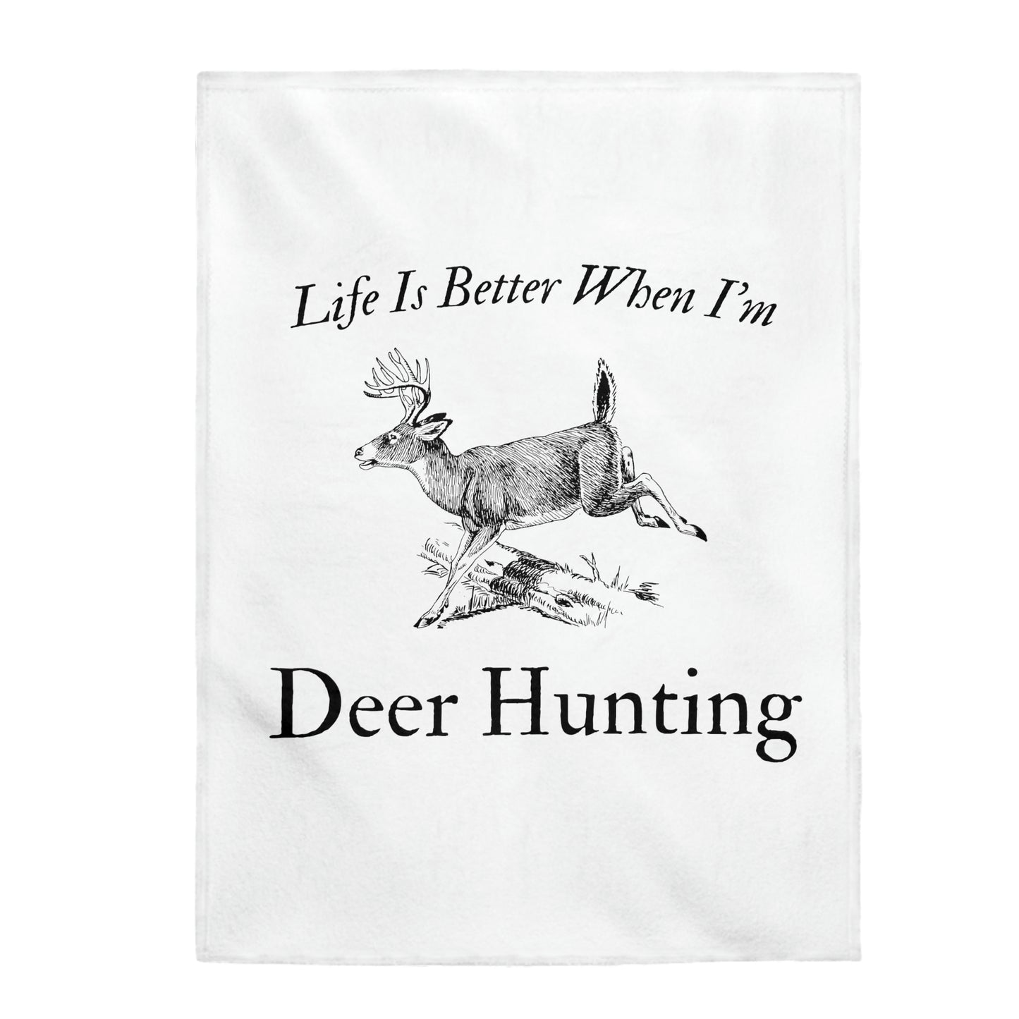 "Life Is Better When I'm Deer Hunting" Blanket - Weave Got Gifts - Unique Gifts You Won’t Find Anywhere Else!