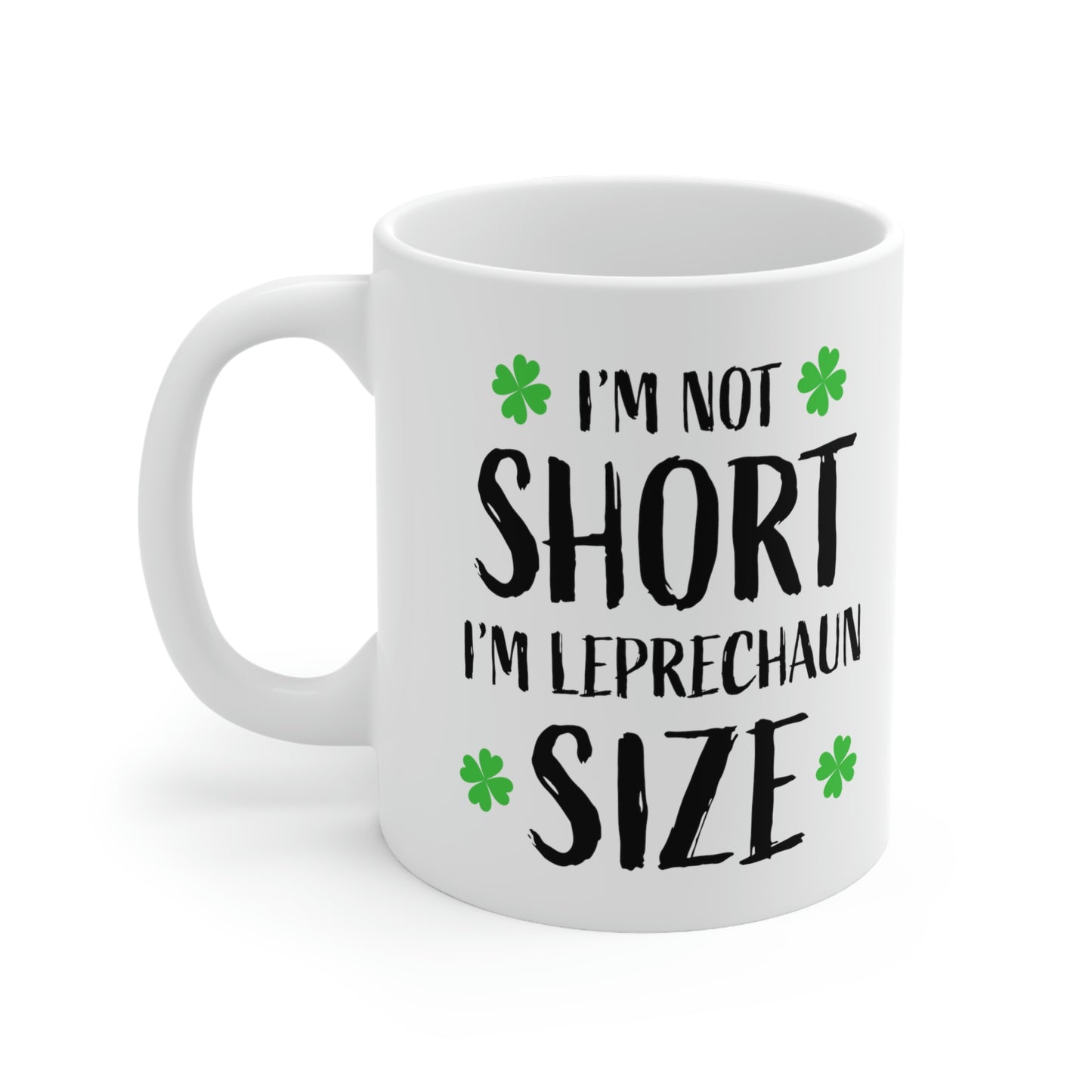"I'm Not Short, I'm Leprechaun Size" Coffee Mug - Weave Got Gifts - Unique Gifts You Won’t Find Anywhere Else!