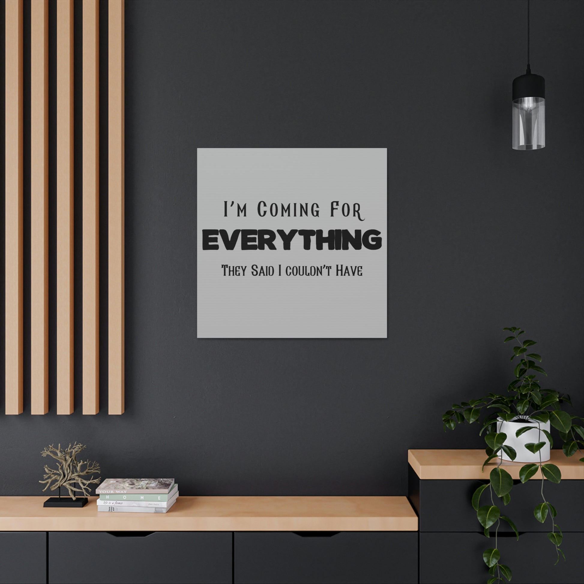 "I'm Coming For Everything They Said I Couldn't Have" Wall Art - Weave Got Gifts - Unique Gifts You Won’t Find Anywhere Else!