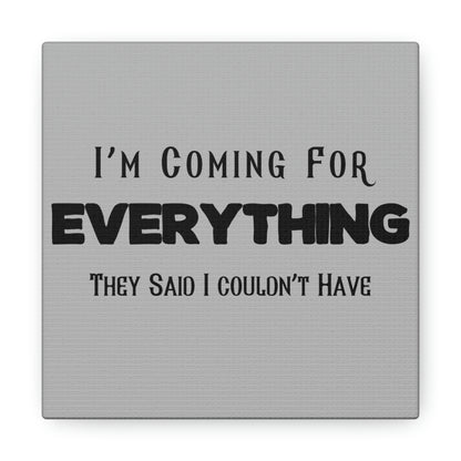 "I'm Coming For Everything They Said I Couldn't Have" Wall Art - Weave Got Gifts - Unique Gifts You Won’t Find Anywhere Else!