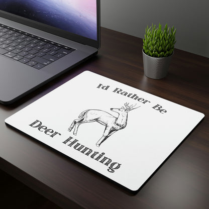"I'd Rather Be Deer Hunting" Mouse Pad - Weave Got Gifts - Unique Gifts You Won’t Find Anywhere Else!