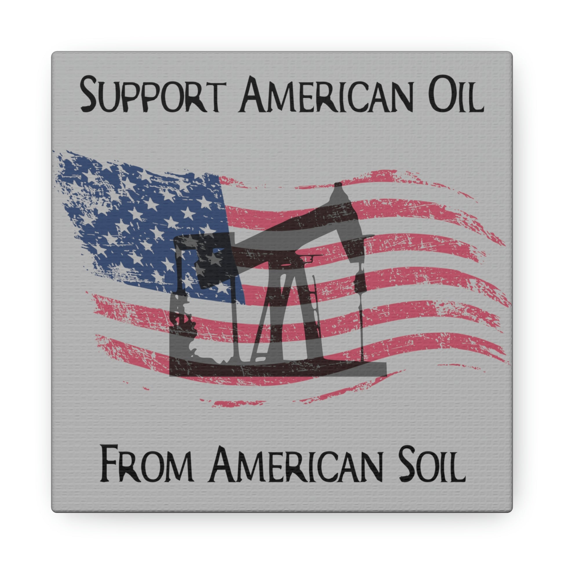 “American Oil, American Soil” Canvas Wall Art - Weave Got Gifts - Unique Gifts You Won’t Find Anywhere Else!