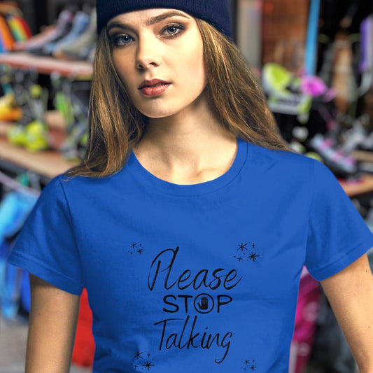 "Please Stop Talking" message t-shirt