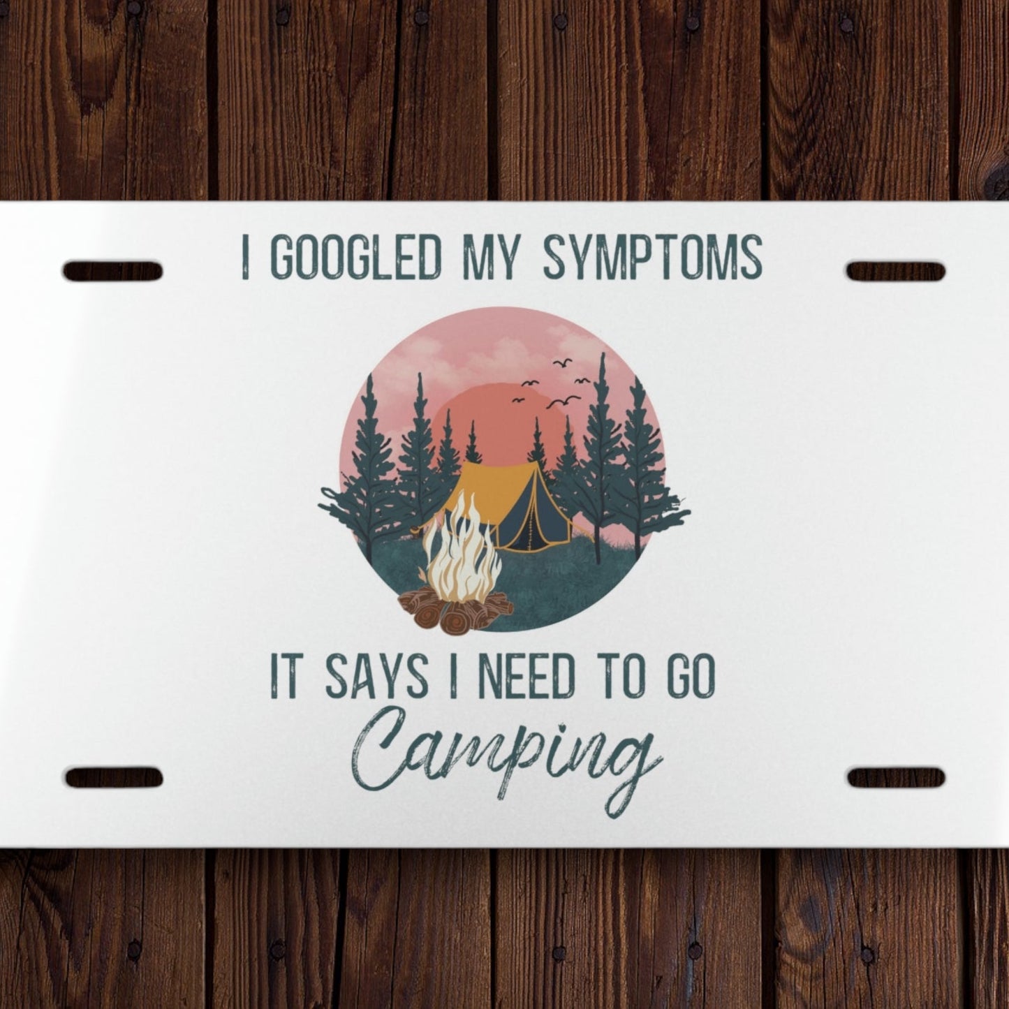 "Google Says I Need To Go Camping" Vanity Plate - Weave Got Gifts - Unique Gifts You Won’t Find Anywhere Else!