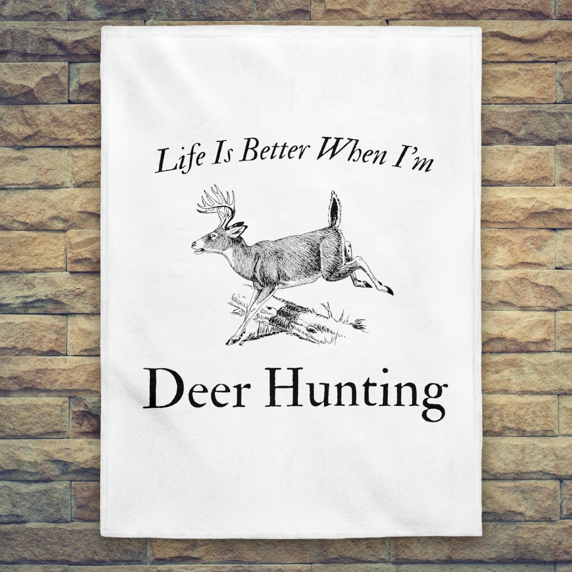 Deer hunting blanket with "Life Is Better When I'm Deer Hunting" text
