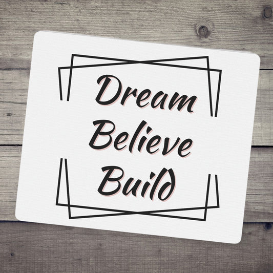 "Dream, Believe, Build" Mouse Pad - Weave Got Gifts - Unique Gifts You Won’t Find Anywhere Else!