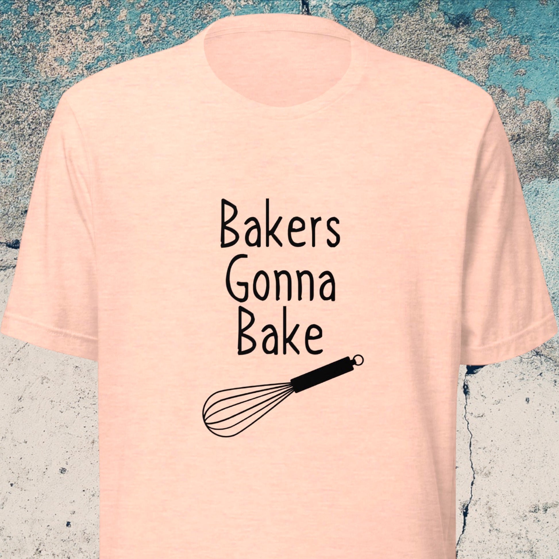 Bakers Gonna Bake shirt with whisk graphic