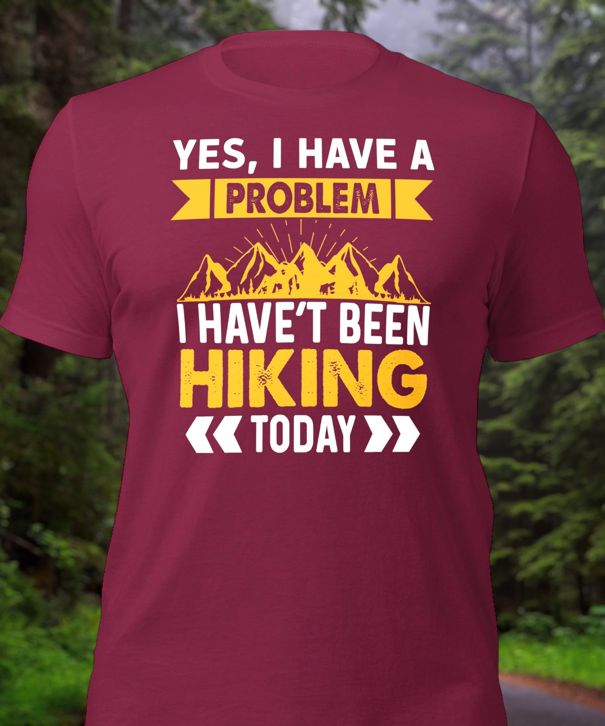 "I Haven't Been Hiking Today" T-Shirt - Weave Got Gifts - Unique Gifts You Won’t Find Anywhere Else!
