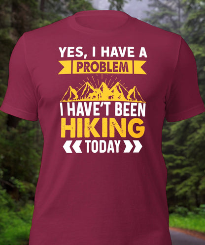 "I Haven't Been Hiking Today" T-Shirt - Weave Got Gifts - Unique Gifts You Won’t Find Anywhere Else!