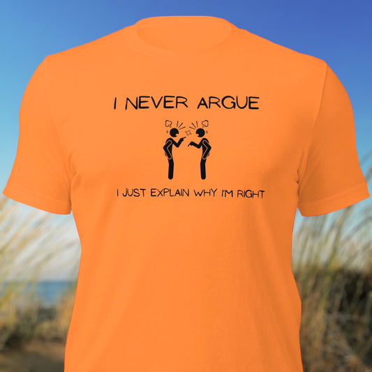 Humorous "I Never Argue" debate t-shirt