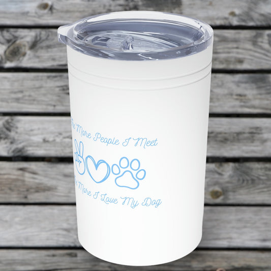 The More I Love My Dog Tumbler – Funny Dog Lover Gift