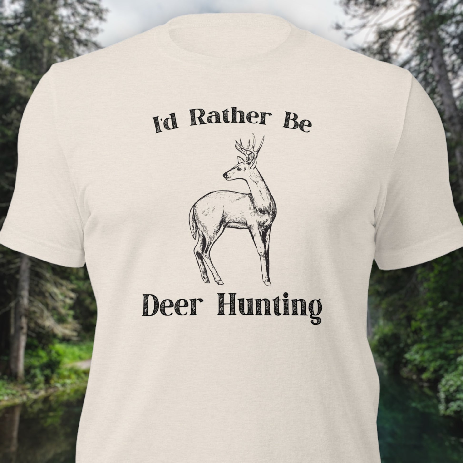 "I'd Rather Be Deer Hunting" T-Shirt - Weave Got Gifts - Unique Gifts You Won’t Find Anywhere Else!