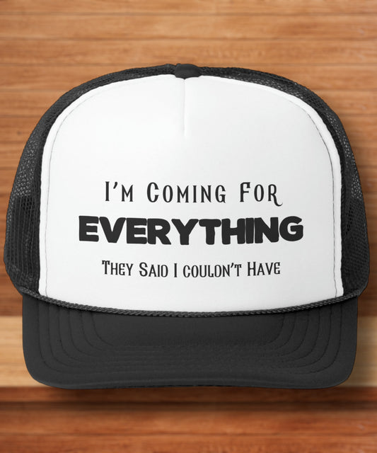 "I'm Coming For Everything They Said I Couldn't Have" Hat - Weave Got Gifts - Unique Gifts You Won’t Find Anywhere Else!