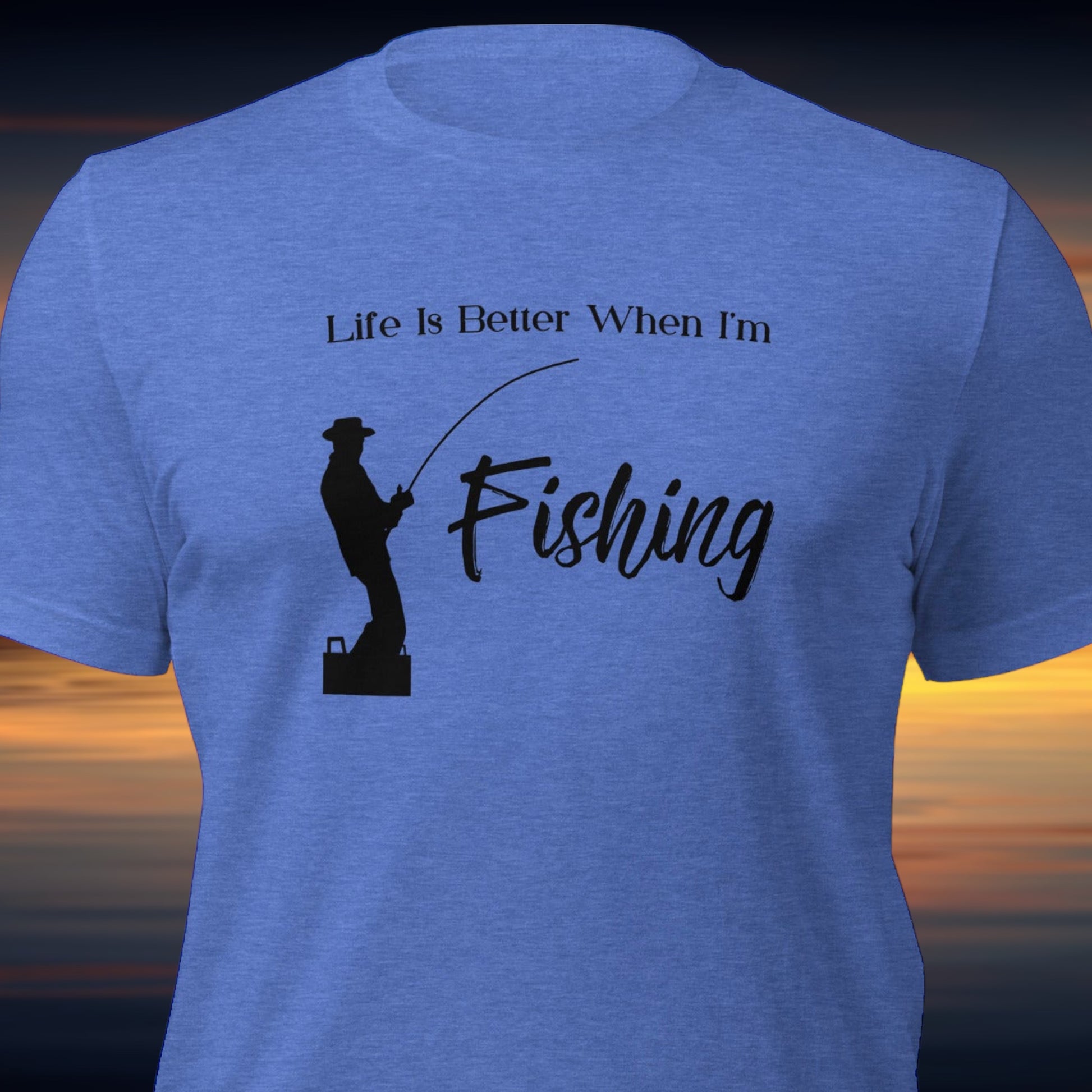 Fishing T-Shirt – "Life Is Better When I’m Fishing" Angler Tee

