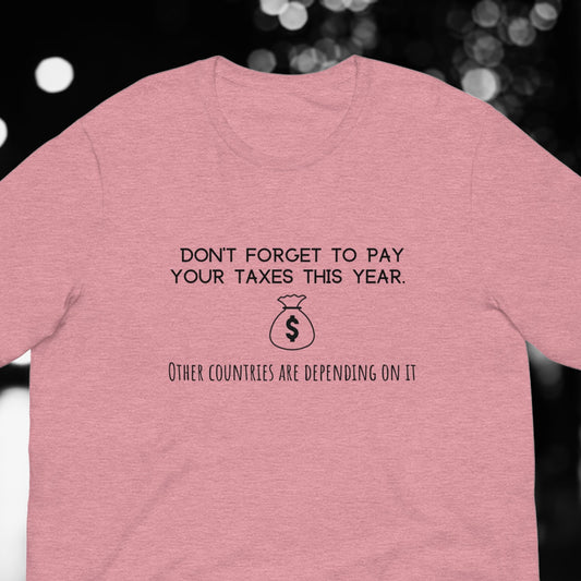 "Don't Forget To Pay Your Taxes" T-Shirt - Weave Got Gifts - Unique Gifts You Won’t Find Anywhere Else!