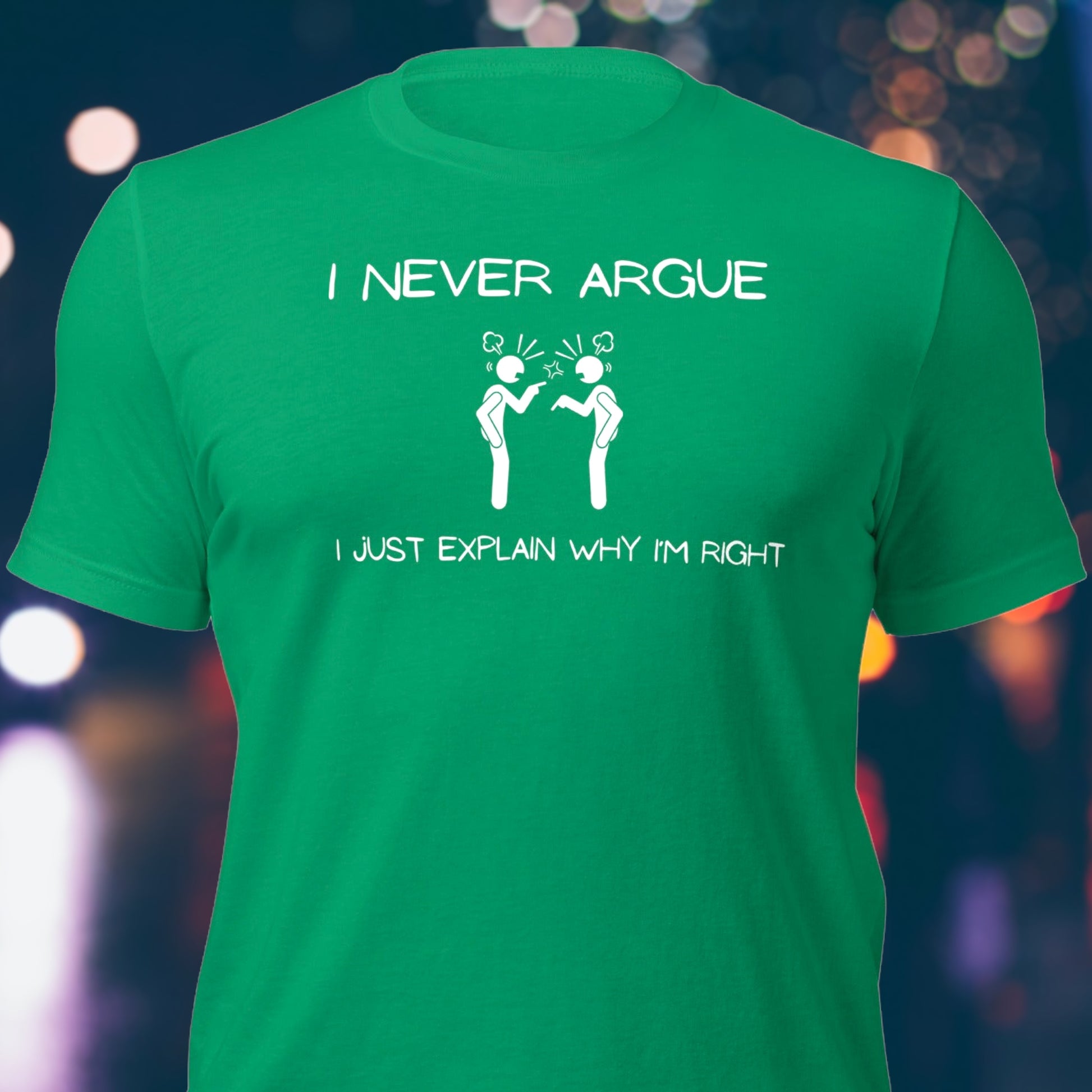 "I Never Argue" T-Shirt - Weave Got Gifts - Unique Gifts You Won’t Find Anywhere Else!