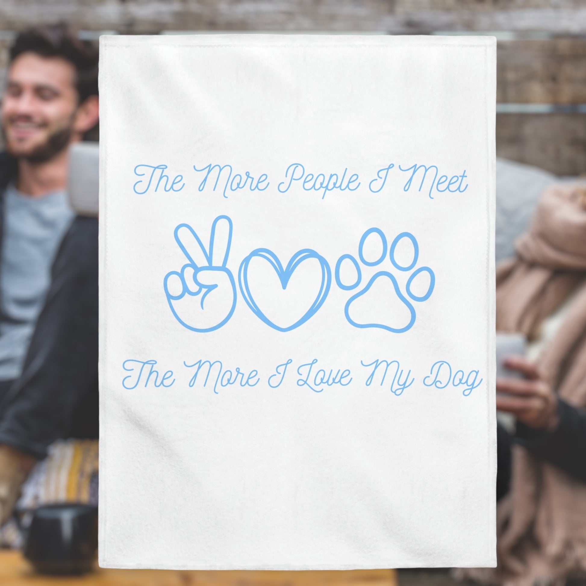 "The More People I Meet, The More I Love My Dog" Blanket - Weave Got Gifts - Unique Gifts You Won’t Find Anywhere Else!
